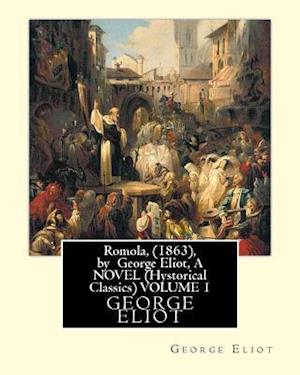 Romola, (1863), by George Eliot, a Novel (Oxford World's Classics) Volume 1