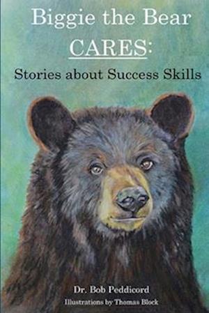 Biggie the Bear CARES: Stories that Teach Success Skills