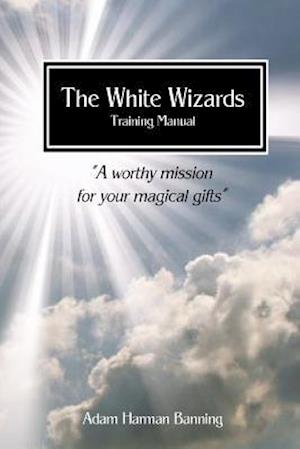 The White Wizards Training Manual Vol 1