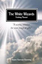 The White Wizards Training Manual Vol 1