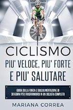 Ciclismo Piu' Veloce, Piu' Forte E Piu' Salutare