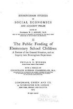 The Public Feeding of Elementary School Children, a Review of the General Situation, and an Inquiry Into Birmingham Experience