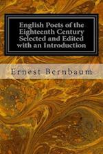 English Poets of the Eighteenth Century Selected and Edited with an Introduction