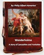 Wenderholme. a Story of Lancashire and Yorkshire (World's Classics)