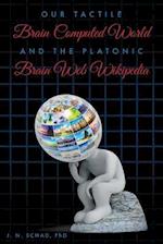 Our Tactile Brain Computed World and the Platonic Brain Web Wikipedia