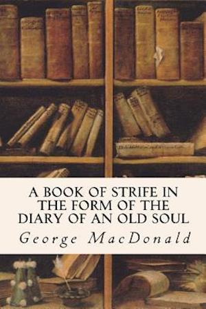 A Book of Strife in the Form of the Diary of an Old Soul