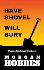 Have Shovel - Will Bury