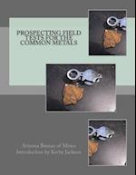 Prospecting Field Tests for the Common Metals