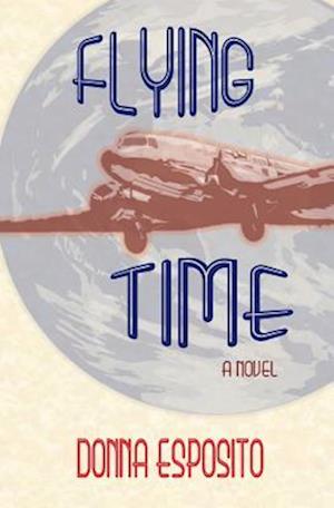 Flying Time: A Novel