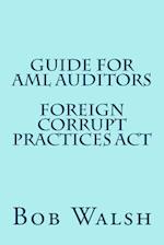 Guide for AML Auditors - Foreign Corrupt Practices ACT