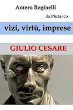 Vizi, Virtù, Imprese. Giulio Cesare