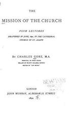 The Mission of the Church, Four Lectures Delivered in June, 1892