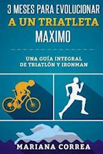 3 Meses Para Evolucionar a Un Triatleta Maximo