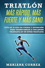 TRIATLON MAS RAPIDO, MAS FUERTE y MAS SANO