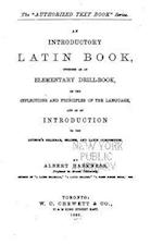An Introductory Latin Book, Intended as an Elementary Drill-Book