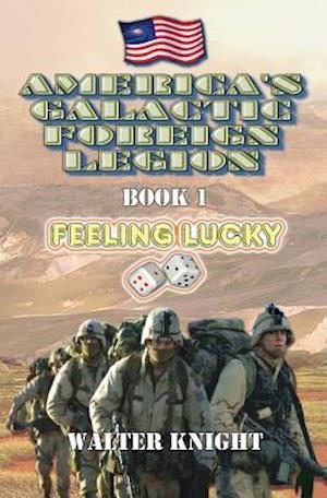 America's Galactic Foreign Legion - Book 1