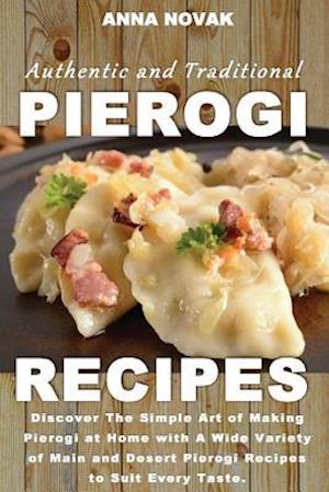 Authentic and Traditional Pierogi Recipes