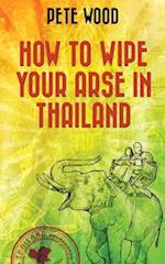 How to Wipe Your Arse in Thailand