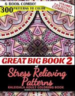 Great Big Book 2 of Stress Relieving Patterns - Kaleidala Adult Coloring Book - 300 Patterns to Color - Vol. 7,8,9,10,11 & 12 Combined