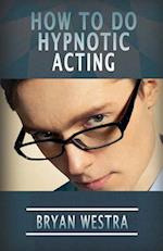 How to Do Hypnotic Acting