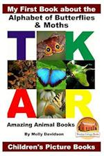 My First Book about the Alphabet of Butterflies & Moths - Amazing Animal Books - Children's Picture Books