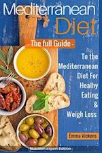Mediterranean Diet the Full Guide to the Mediterranean Diet for Healthy Eating and Weight Loss