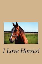 I Love Horses!
