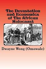 The Devastation and Economics of the African Holocaust