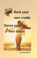 Rock Your Own Cradle - Dance Your Own Dance