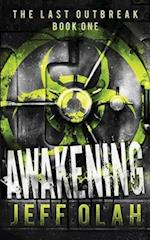 The Last Outbreak - Awakening - Book 1 (a Post-Apocalyptic Thriller)