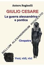 Giulio Cesare. La Guerra Alessandrina E Pontica