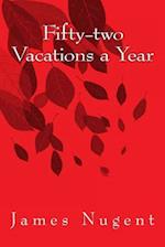 Fifty-Two Vacations a Year