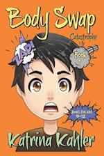 Books For Kids 9 - 12: BODY SWAP: Catastrophe!!! 