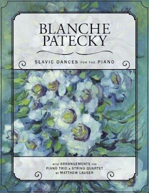 Blanche Patecky - Slavic Dances for the Piano
