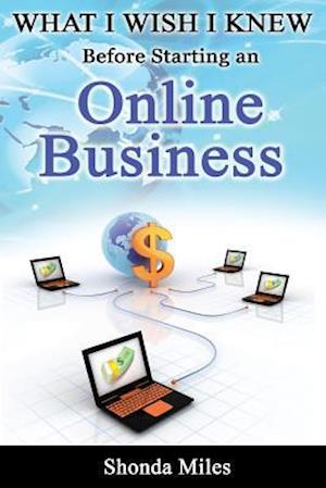 What I wish I knew before starting an Online Business: 50 tips to Starting an Online Business