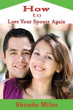 How to Love Your Spouse Again