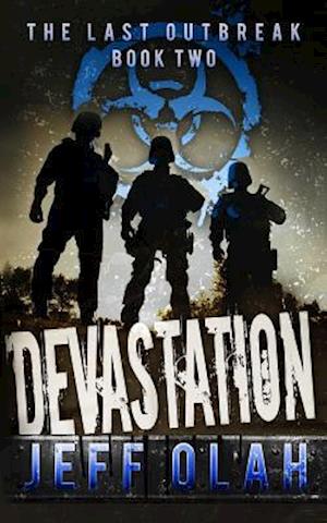 The Last Outbreak - DEVASTATION - Book 2 (A Post-Apocalyptic Thriller)