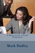 4 Ways to Be a Good Employee