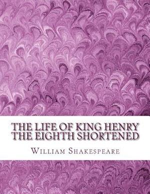 The Life of King Henry the Eighth Shortened