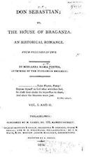 Don Sebastian, or the House of Braganza. an Historical Romance - Vol. I and II