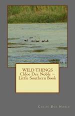 Wild Things Chloe Dee Noble Little Southern Book