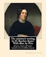 The Minister's Wooing, by H. Beecher Stowe. with Illus. by Phiz