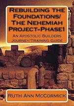 Rebuilding the Foundations/ The Nehemiah Project-Phase1