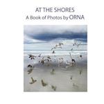 At the Shores, a Book of Photos by Orna