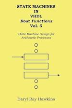 State Machines in VHDL Root Functions Vol. 5