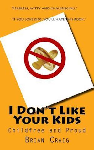 I Don't Like Your Kids