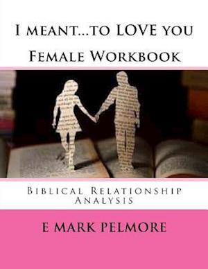 I Meant to Love You - Female Workbook