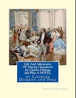Life and Adventures of Martin Chuzzlewit, by Charles Dickens and Phiz a Novel