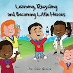 Learning, Recycling and Becoming Little Heroes
