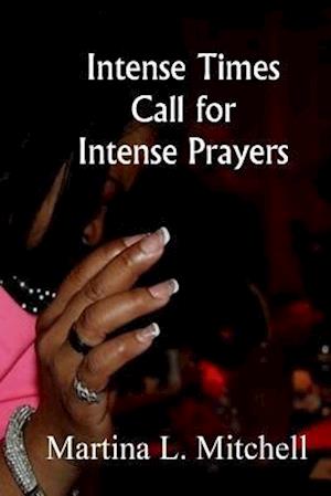 Intense Times Call for Intense Prayeres
